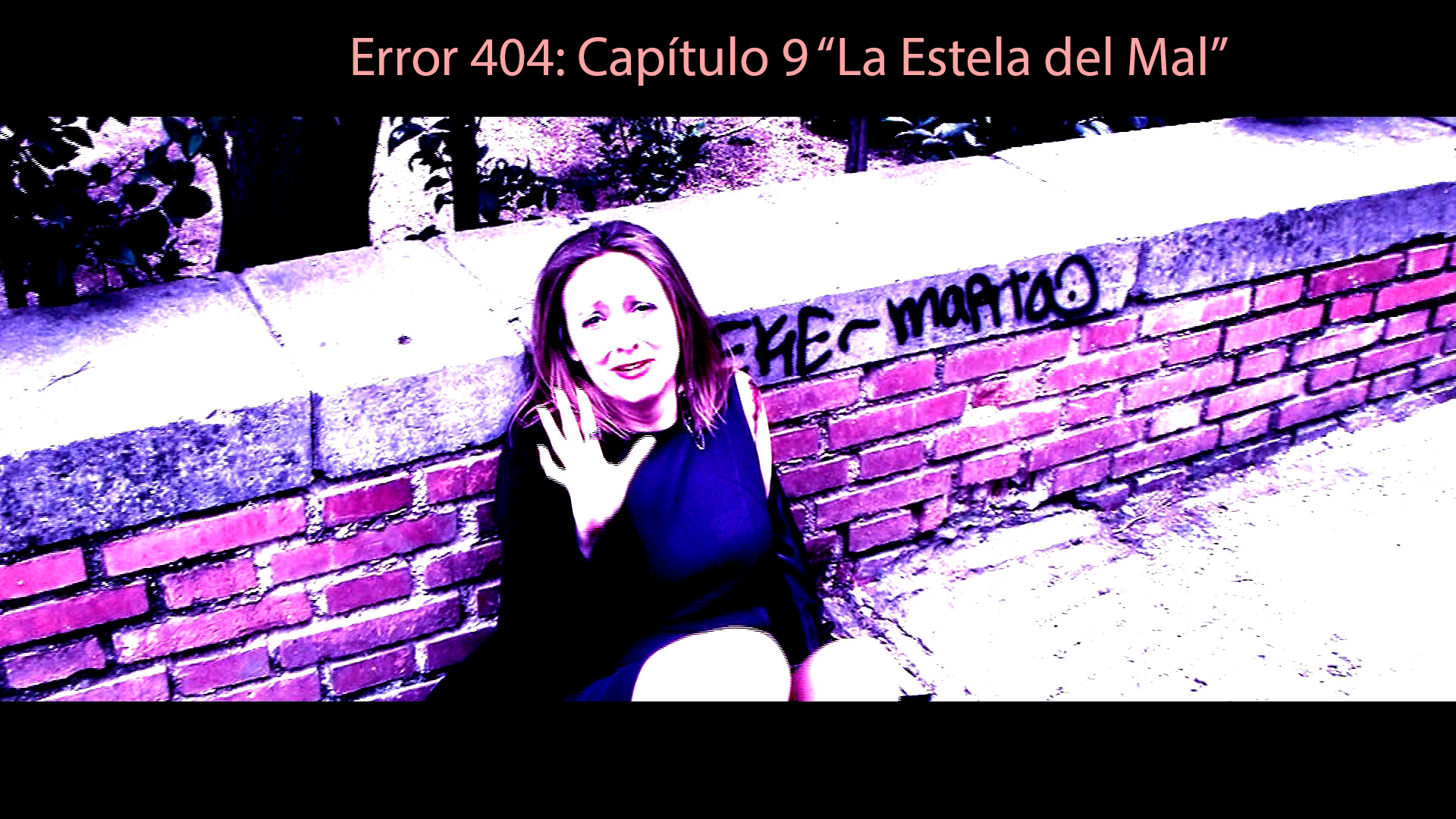 Error 404: Capítulo 9 «La Estela del mal»